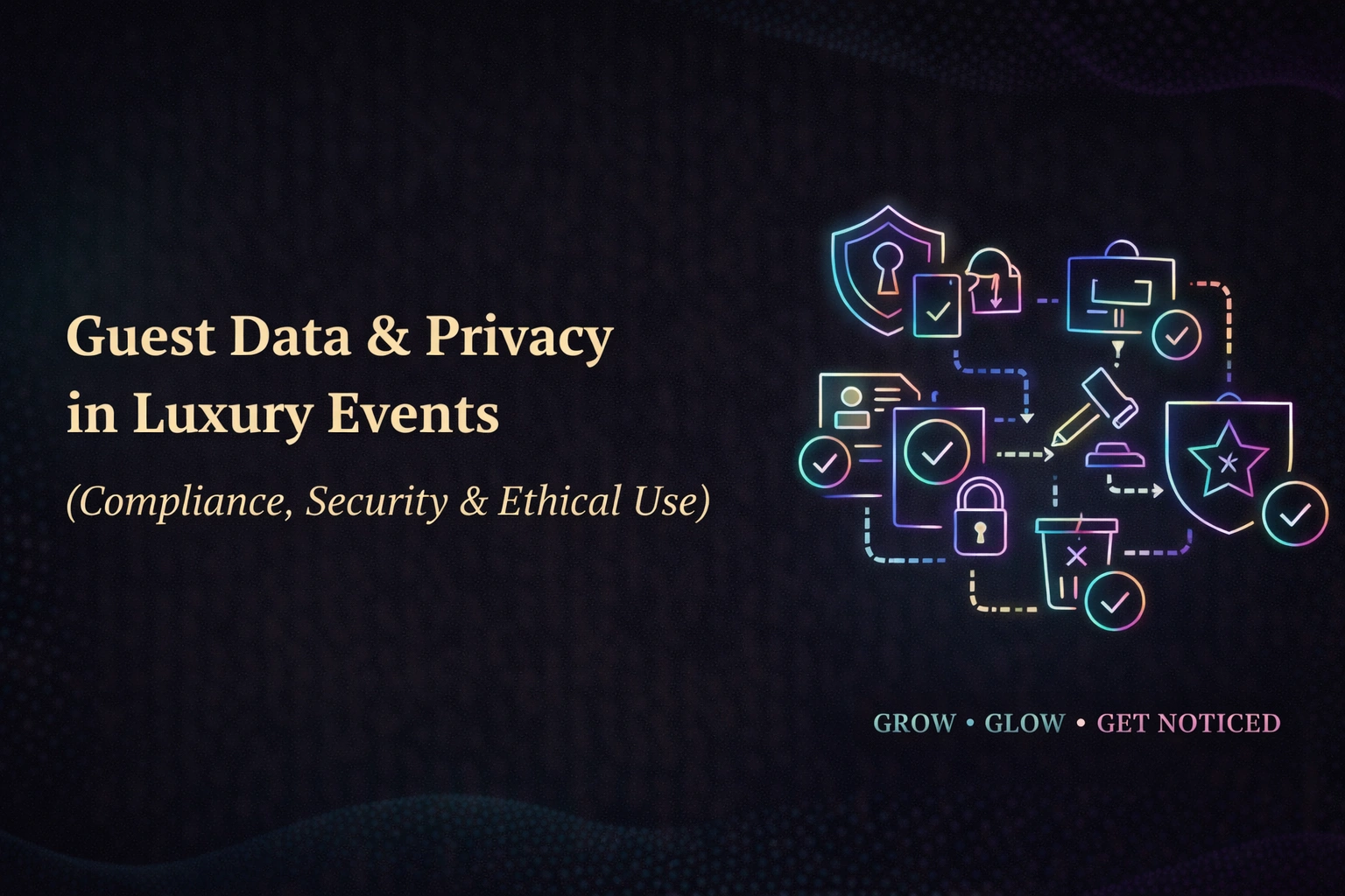 Guest Data & Privacy in Luxury Events: Compliance, Security & Ethical Use Explained